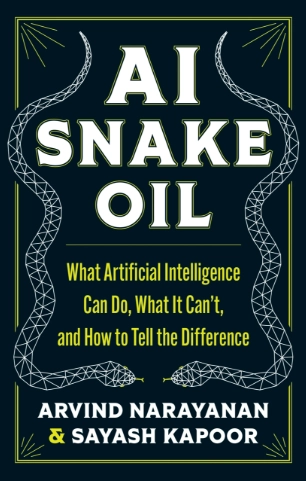 Обложка книги AI Snake Oil: What Artificial Intelligence Can Do, What It Can’t, and How to Tell the Difference